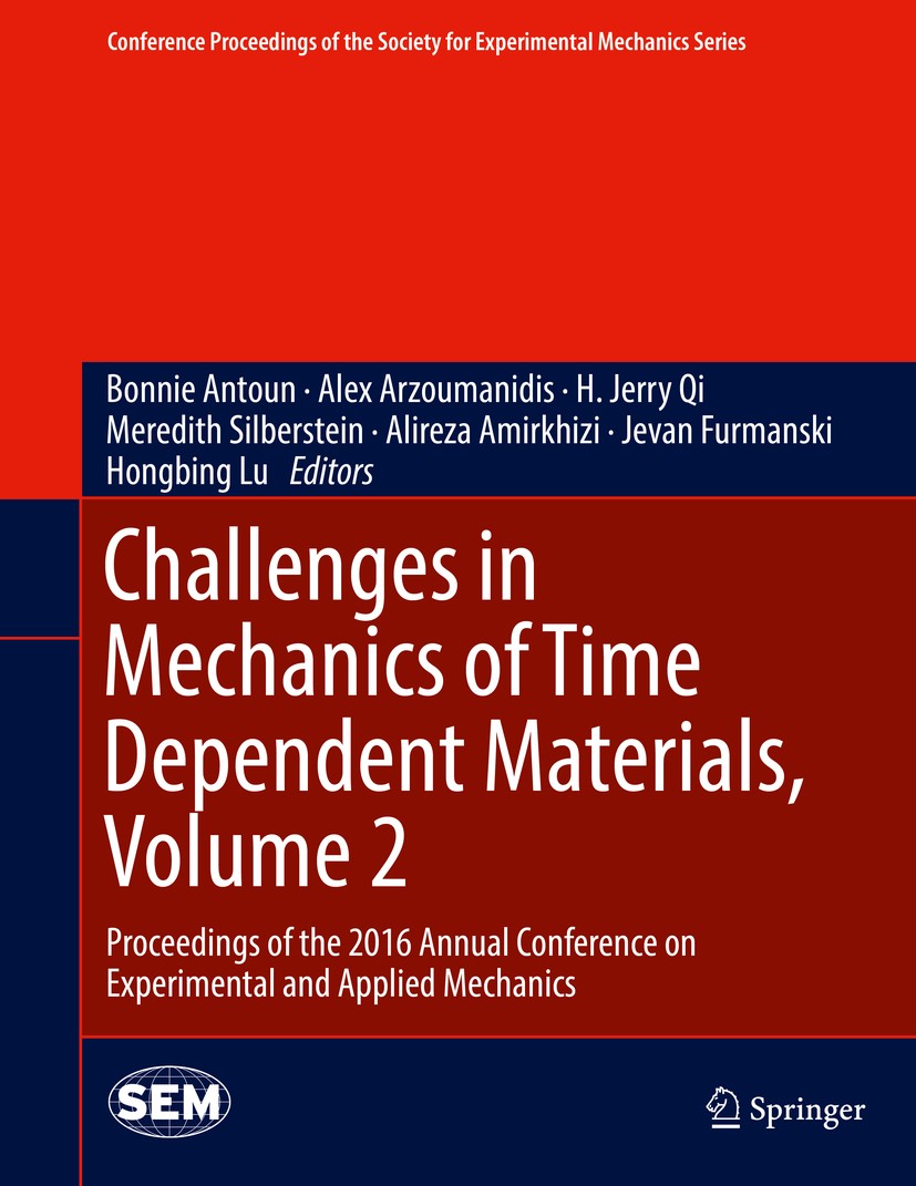 Titlebook: Challenges in Mechanics of Time Dependent Materials, Volume 2; Proceedings of the 2 Bonnie Antoun,Alex Arzoumanidis,Hongbing Lu Conference Titlebook: Challenges in Mechanics of Time Dependent Materials, Volume 2; Proceedings of the 2 Bonnie Antoun,Alex Arzoumanidis,Hongbing Lu Conference