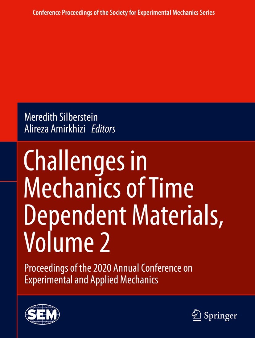 Titlebook: Challenges in Mechanics of Time Dependent Materials, Volume 2; Proceedings of the 2 Meredith Silberstein,Alireza Amirkhizi Conference proce Titlebook: Challenges in Mechanics of Time Dependent Materials, Volume 2; Proceedings of the 2 Meredith Silberstein,Alireza Amirkhizi Conference proce