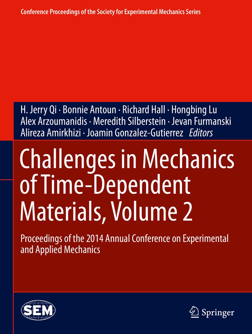 Titlebook: Challenges in Mechanics of Time-Dependent Materials, Volume 2; Proceedings of the 2 H. Jerry Qi,Bonnie Antoun,Joamin Gonzalez-Gutierre Conf Titlebook: Challenges in Mechanics of Time-Dependent Materials, Volume 2; Proceedings of the 2 H. Jerry Qi,Bonnie Antoun,Joamin Gonzalez-Gutierre Conf