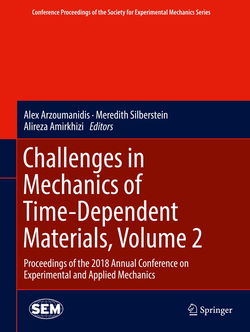 Titlebook: Challenges in Mechanics of Time-Dependent Materials, Volume 2; Proceedings of the 2 Alex Arzoumanidis,Meredith Silberstein,Alireza Ami Conf Titlebook: Challenges in Mechanics of Time-Dependent Materials, Volume 2; Proceedings of the 2 Alex Arzoumanidis,Meredith Silberstein,Alireza Ami Conf