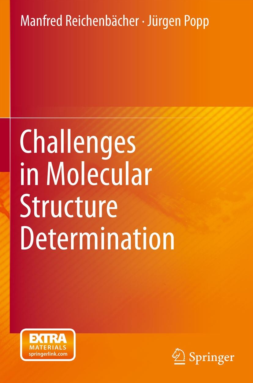 Titlebook: Challenges in Molecular Structure Determination; Manfred Reichenbächer,Jürgen Popp Textbook 2012 Springer Berlin Heidelberg 2012 IR spectr Titlebook: Challenges in Molecular Structure Determination; Manfred Reichenbächer,Jürgen Popp Textbook 2012 Springer Berlin Heidelberg 2012 IR spectr