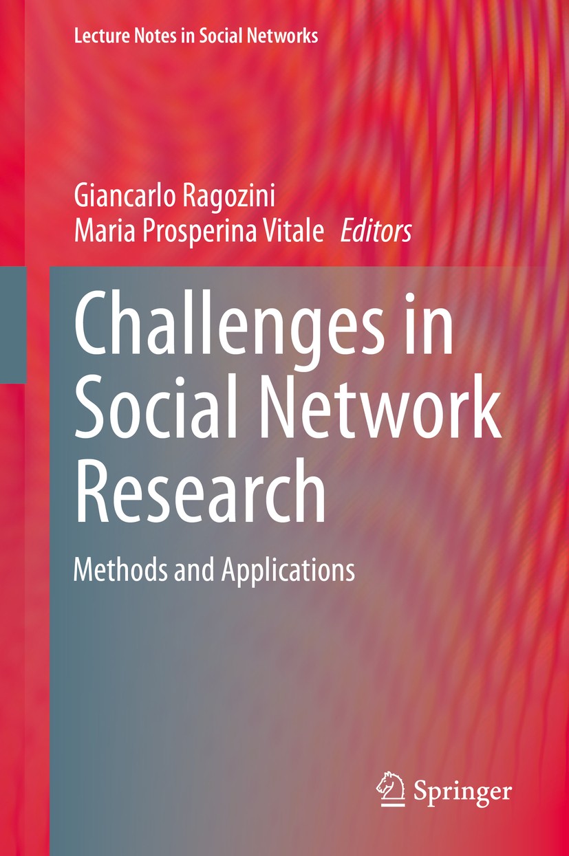 Titlebook: Challenges in Social Network Research; Methods and Applicat Giancarlo Ragozini,Maria Prosperina Vitale Book 2020 Springer Nature Switzerlan Titlebook: Challenges in Social Network Research; Methods and Applicat Giancarlo Ragozini,Maria Prosperina Vitale Book 2020 Springer Nature Switzerlan