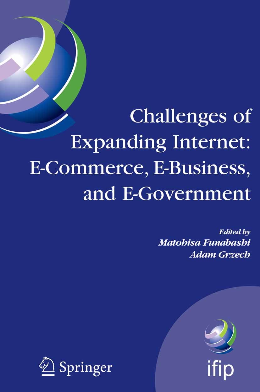 Titlebook: Challenges of Expanding Internet: E-Commerce, E-Business, and E-Government; 5th IFIP Conference Matohisa Funabashi,Adam Grzech Conference Titlebook: Challenges of Expanding Internet: E-Commerce, E-Business, and E-Government; 5th IFIP Conference Matohisa Funabashi,Adam Grzech Conference