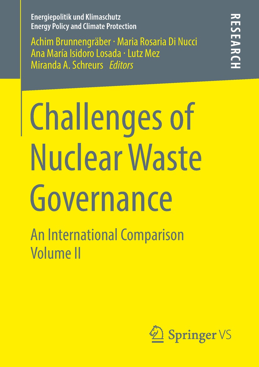 Titlebook: Challenges of Nuclear Waste Governance; An International Com Achim Brunnengräber,Maria Rosaria Di Nucci,Miranda Book 2018 Springer Fachmedi Titlebook: Challenges of Nuclear Waste Governance; An International Com Achim Brunnengräber,Maria Rosaria Di Nucci,Miranda Book 2018 Springer Fachmedi