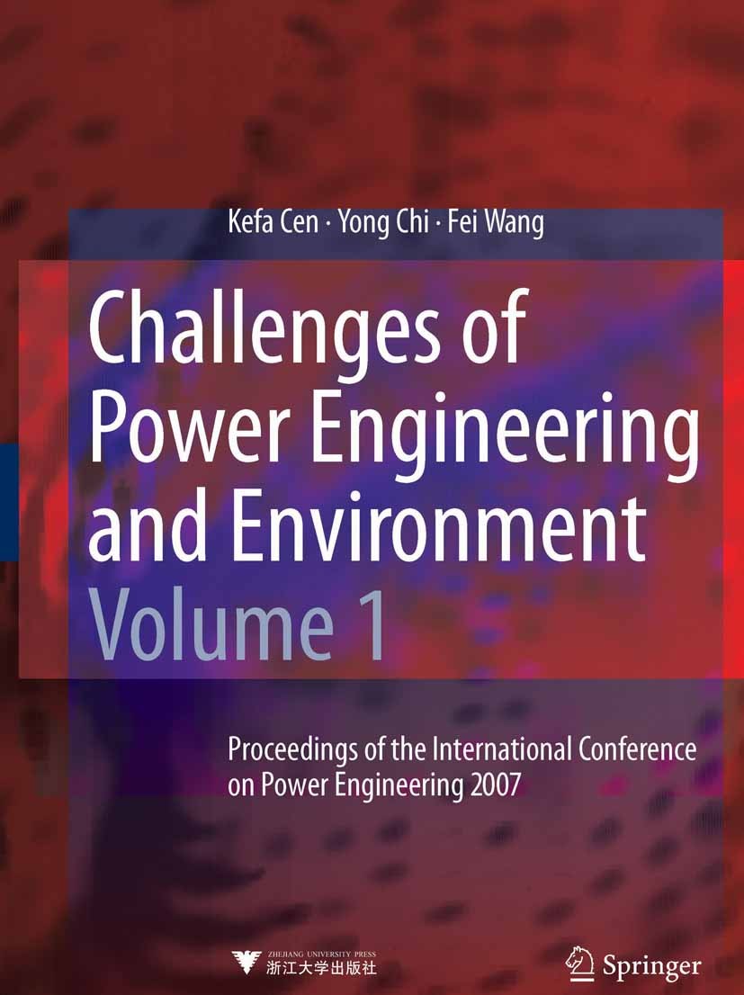 Titlebook: Challenges of Power Engineering and Environment; Proceedings of the I Kefa Cen,Yong Chi,Fei Wang Conference proceedings 2007 Springer-Verla Titlebook: Challenges of Power Engineering and Environment; Proceedings of the I Kefa Cen,Yong Chi,Fei Wang Conference proceedings 2007 Springer-Verla