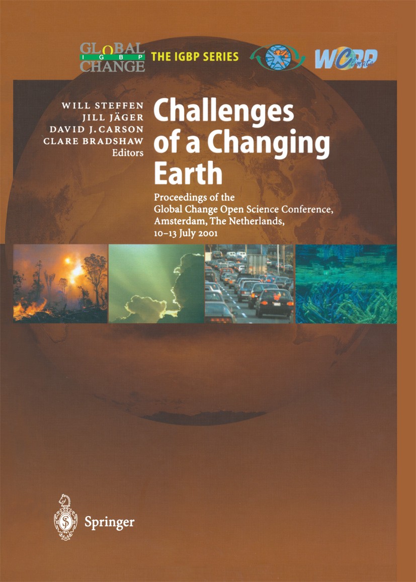 Titlebook: Challenges of a Changing Earth; Proceedings of the G Will Steffen (Executive Director),Jill Jäger (Exec Conference proceedings 2002 Springe Titlebook: Challenges of a Changing Earth; Proceedings of the G Will Steffen (Executive Director),Jill Jäger (Exec Conference proceedings 2002 Springe