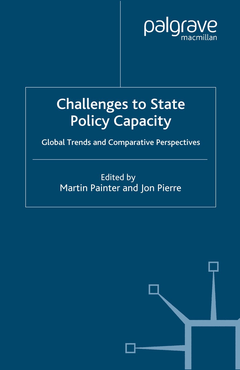Titlebook: Challenges to State Policy Capacity; Global Trends and Co Martin Painter (Professor of Public and Social Adm Book 2005 Palgrave Macmillan, Titlebook: Challenges to State Policy Capacity; Global Trends and Co Martin Painter (Professor of Public and Social Adm Book 2005 Palgrave Macmillan,