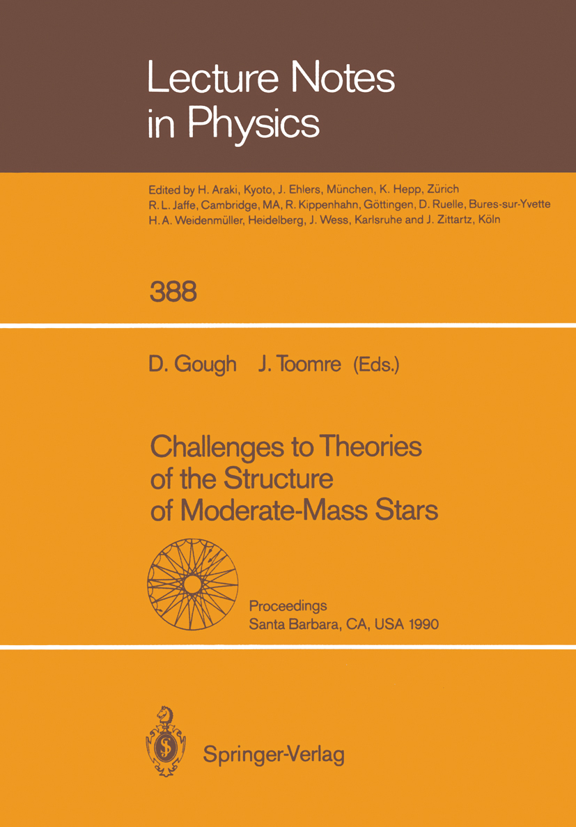 Titlebook: Challenges to Theories of the Structure of Moderate-Mass Stars; Proceedings of a Con Douglas Gough,Juri Toomre Conference proceedings 1991 Titlebook: Challenges to Theories of the Structure of Moderate-Mass Stars; Proceedings of a Con Douglas Gough,Juri Toomre Conference proceedings 1991