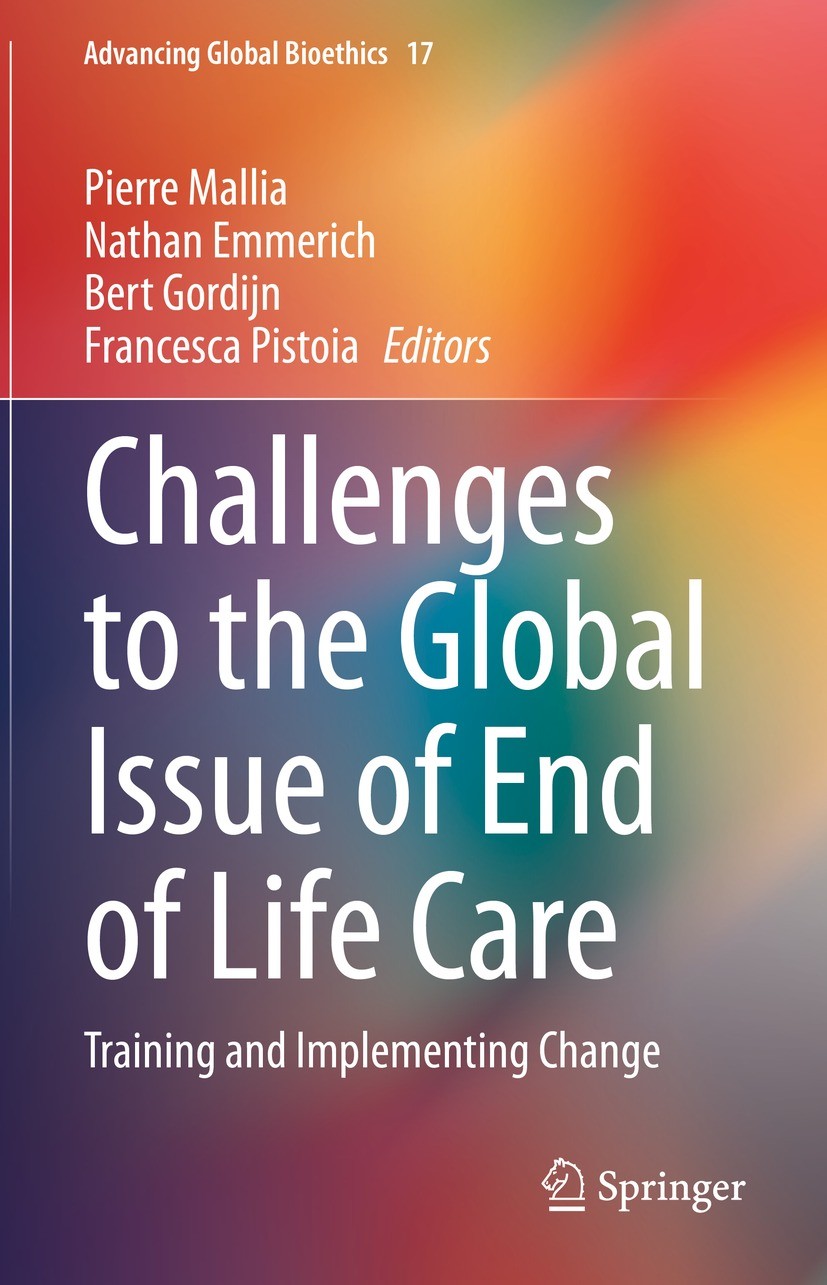 Titlebook: Challenges to the Global Issue of End of Life Care; Training and Impleme Pierre Mallia,Nathan Emmerich,Francesca Pistoia Book 2022 Springer Titlebook: Challenges to the Global Issue of End of Life Care; Training and Impleme Pierre Mallia,Nathan Emmerich,Francesca Pistoia Book 2022 Springer