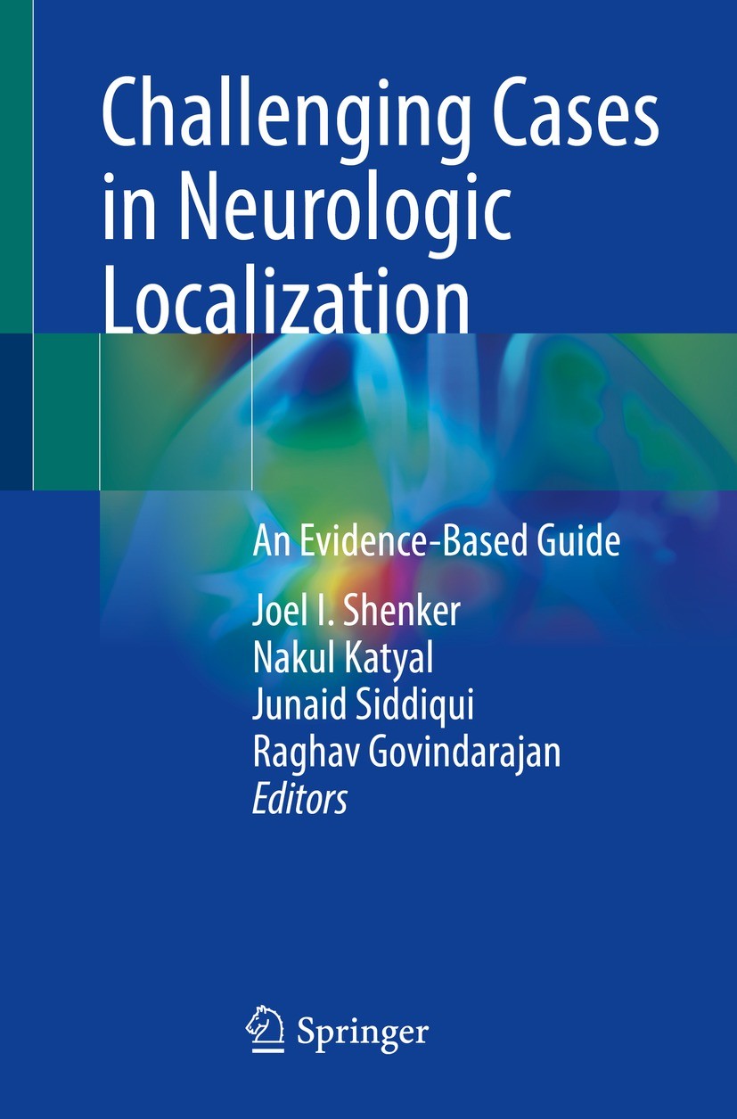 Titlebook: Challenging Cases in Neurologic Localization; An Evidence-Based Gu Joel I. Shenker,Nakul Katyal,Raghav Govindarajan Textbook 2022 The Edito Titlebook: Challenging Cases in Neurologic Localization; An Evidence-Based Gu Joel I. Shenker,Nakul Katyal,Raghav Govindarajan Textbook 2022 The Edito