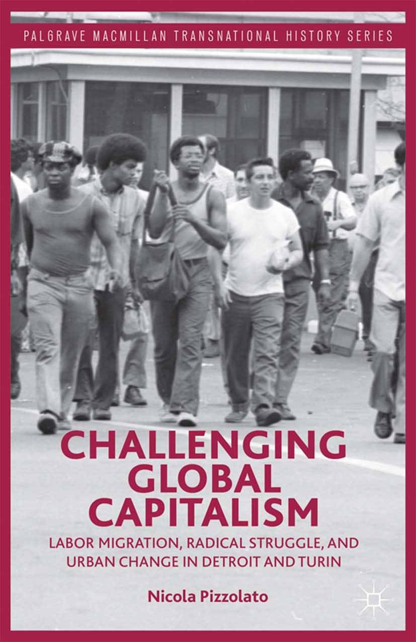 Titlebook: Challenging Global Capitalism; Labor Migration, Rad Nicola Pizzolato Book 2013 Palgrave Macmillan, a division of Nature America Inc. 2013 c Titlebook: Challenging Global Capitalism; Labor Migration, Rad Nicola Pizzolato Book 2013 Palgrave Macmillan, a division of Nature America Inc. 2013 c