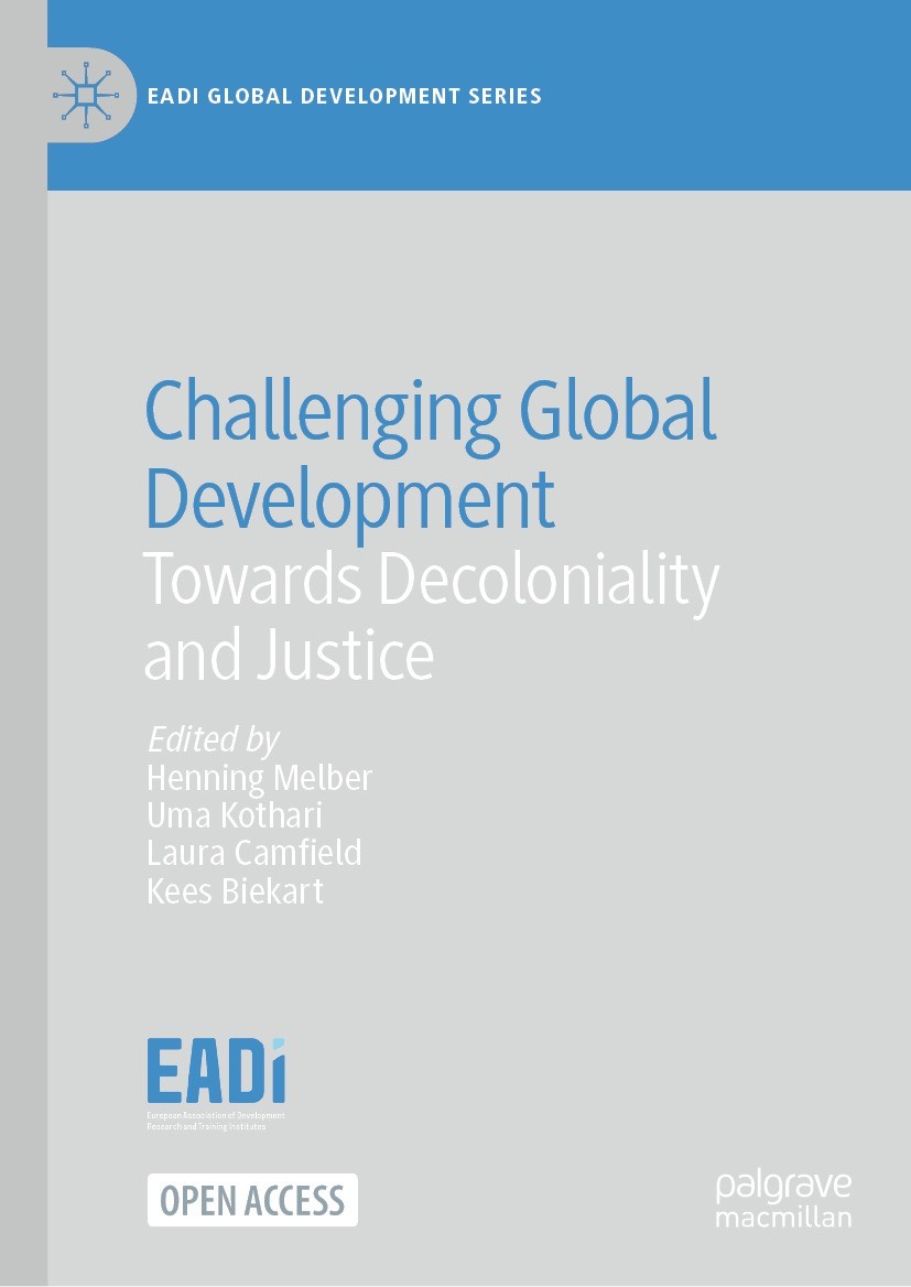 Titlebook: Challenging Global Development; Towards Decolonialit Henning Melber,Uma Kothari,Kees Biekart Book‘‘‘‘‘‘‘‘ 2024 The Editor(s) (if applicable Titlebook: Challenging Global Development; Towards Decolonialit Henning Melber,Uma Kothari,Kees Biekart Book‘‘‘‘‘‘‘‘ 2024 The Editor(s) (if applicable