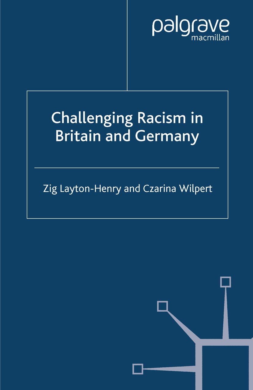 Titlebook: Challenging Racism in Britain and Germany; Zig Layton-Henry,Czarina Wilpert Book 2003 Palgrave Macmillan, a division of Macmillan Publishe Titlebook: Challenging Racism in Britain and Germany; Zig Layton-Henry,Czarina Wilpert Book 2003 Palgrave Macmillan, a division of Macmillan Publishe