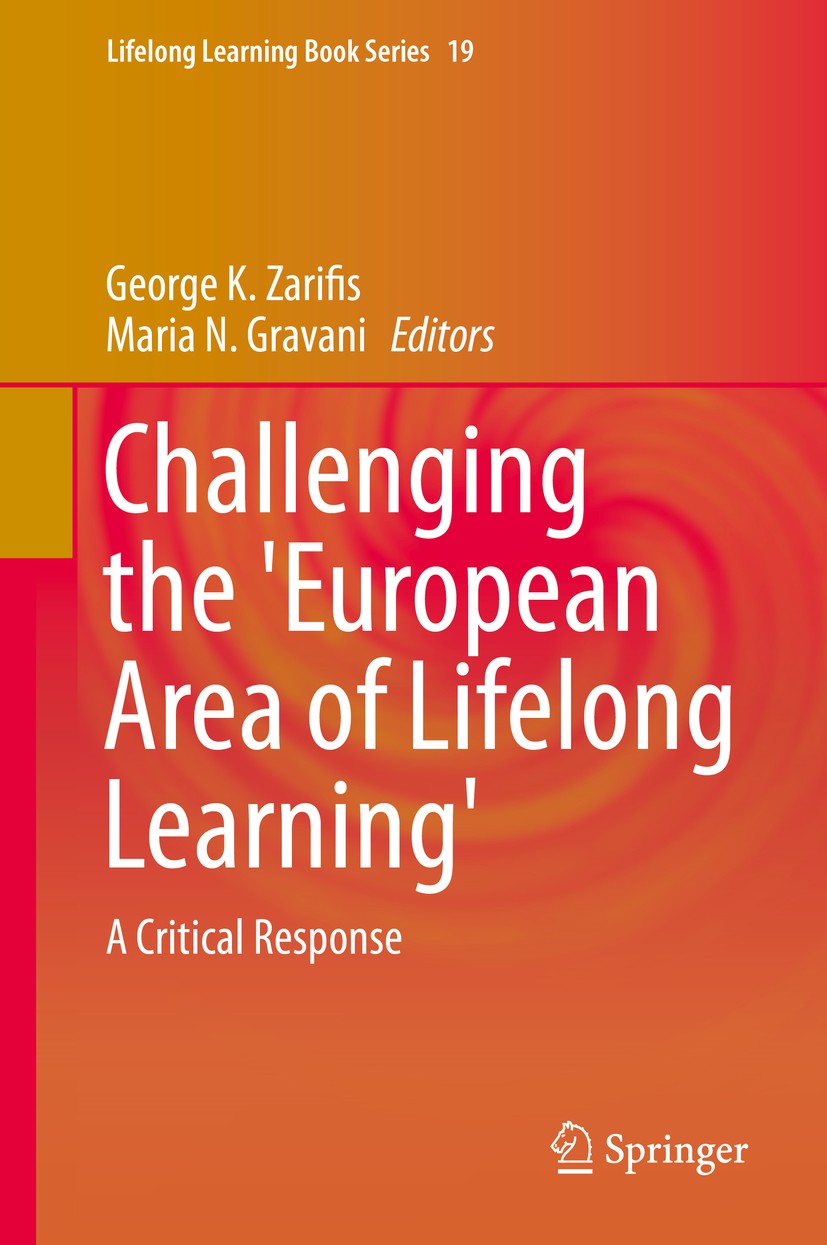 Titlebook: Challenging the ‘European Area of Lifelong Learning‘; A Critical Response George K. Zarifis,Maria N. Gravani Book 2014 Springer Science+Bus Titlebook: Challenging the ‘European Area of Lifelong Learning‘; A Critical Response George K. Zarifis,Maria N. Gravani Book 2014 Springer Science+Bus