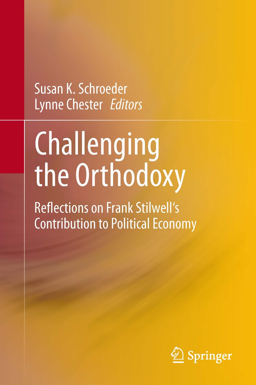 Titlebook: Challenging the Orthodoxy; Reflections on Frank Susan K. Schroeder,Lynne Chester Book 2014 Springer-Verlag Berlin Heidelberg 2014 Economic Titlebook: Challenging the Orthodoxy; Reflections on Frank Susan K. Schroeder,Lynne Chester Book 2014 Springer-Verlag Berlin Heidelberg 2014 Economic