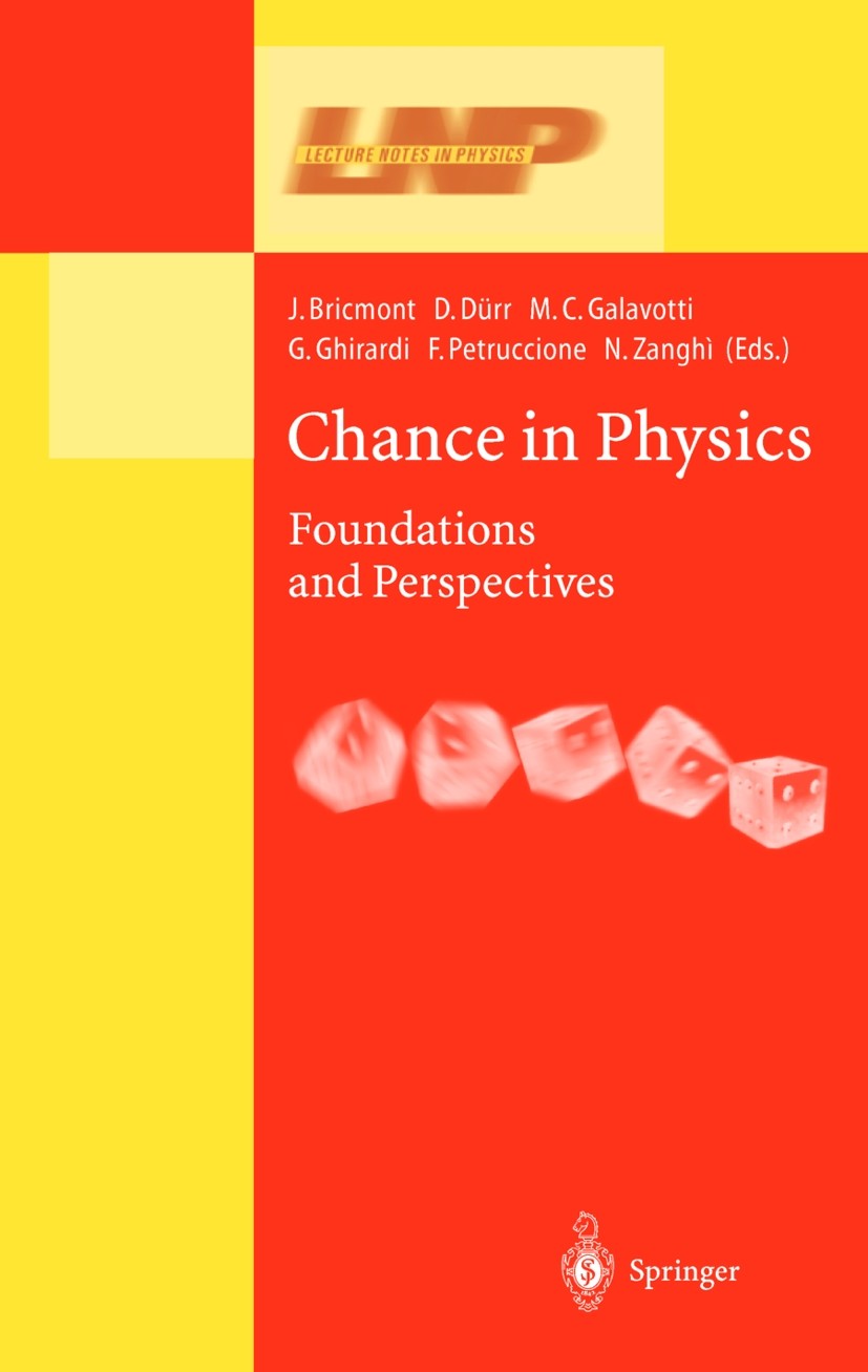 Titlebook: Chance in Physics; Foundations and Pers Jean Bricmont,Giancarlo Ghirardi,Nino Zanghi Book 2001 Springer-Verlag Berlin Heidelberg 2001 Bohmi Titlebook: Chance in Physics; Foundations and Pers Jean Bricmont,Giancarlo Ghirardi,Nino Zanghi Book 2001 Springer-Verlag Berlin Heidelberg 2001 Bohmi