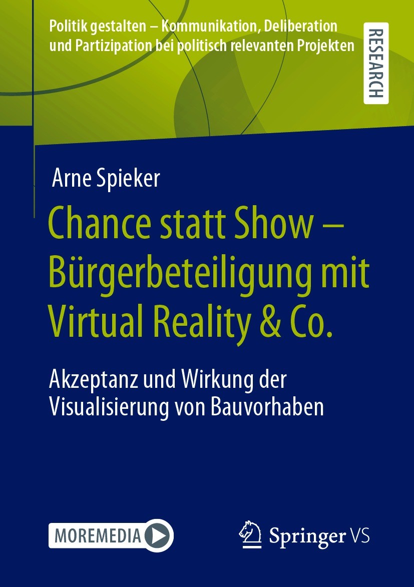 Titlebook: Chance statt Show – Bürgerbeteiligung mit Virtual Reality & Co.; Akzeptanz und Wirkun Arne Spieker Book 2021 Der/die Herausgeber bzw. der/d Titlebook: Chance statt Show – Bürgerbeteiligung mit Virtual Reality & Co.; Akzeptanz und Wirkun Arne Spieker Book 2021 Der/die Herausgeber bzw. der/d
