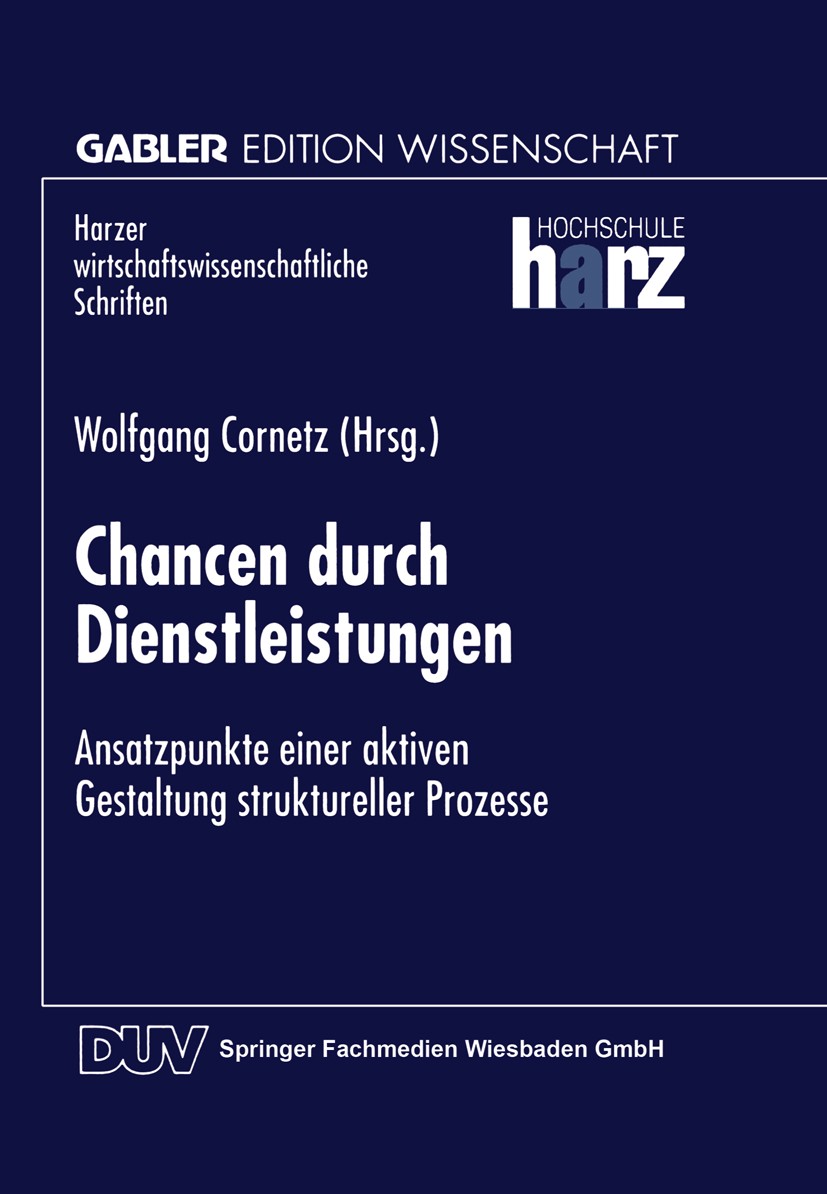 Titlebook: Chancen durch Dienstleistungen; Ansatzpunkte einer a Wolfgang Cornetz Book 1998 Springer Fachmedien Wiesbaden 1998 Beschäftigung.Dienstleis Titlebook: Chancen durch Dienstleistungen; Ansatzpunkte einer a Wolfgang Cornetz Book 1998 Springer Fachmedien Wiesbaden 1998 Beschäftigung.Dienstleis