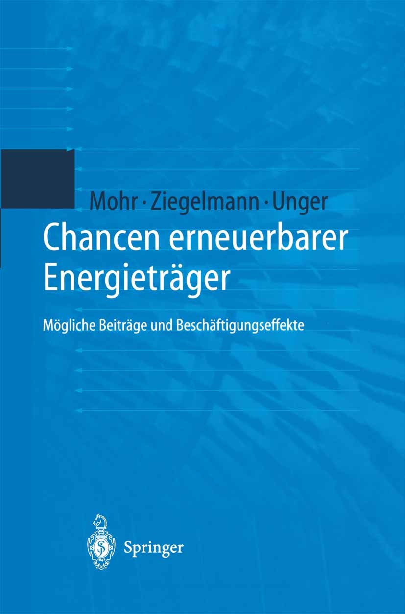 Titlebook: Chancen erneuerbarer Energieträger; Mögliche Beiträge un Markus Mohr,Arko Ziegelmann,Hermann Unger Book 1999 Springer-Verlag Berlin Heidelb Titlebook: Chancen erneuerbarer Energieträger; Mögliche Beiträge un Markus Mohr,Arko Ziegelmann,Hermann Unger Book 1999 Springer-Verlag Berlin Heidelb