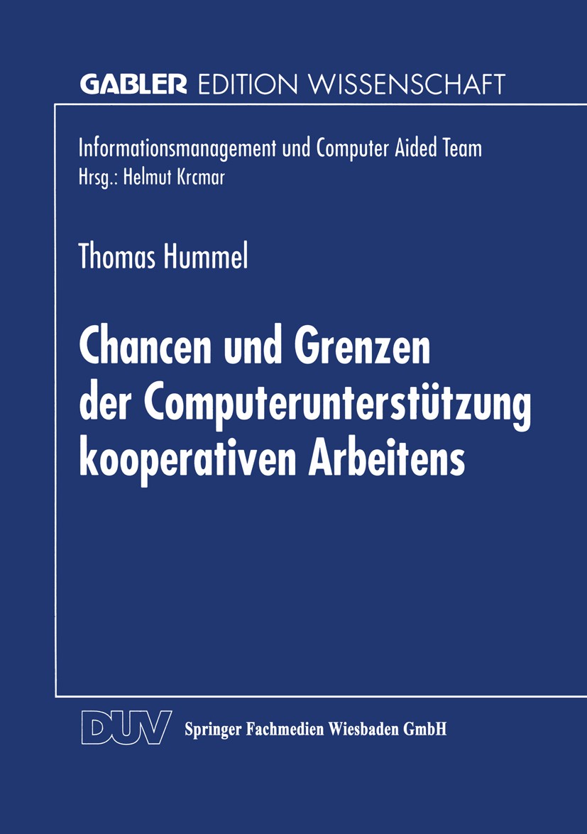 Titlebook: Chancen und Grenzen der Computerunterstützung kooperativen Arbeitens; Thomas Hummel Textbook 1996 Springer Fachmedien Wiesbaden 1996 Arbei Titlebook: Chancen und Grenzen der Computerunterstützung kooperativen Arbeitens; Thomas Hummel Textbook 1996 Springer Fachmedien Wiesbaden 1996 Arbei