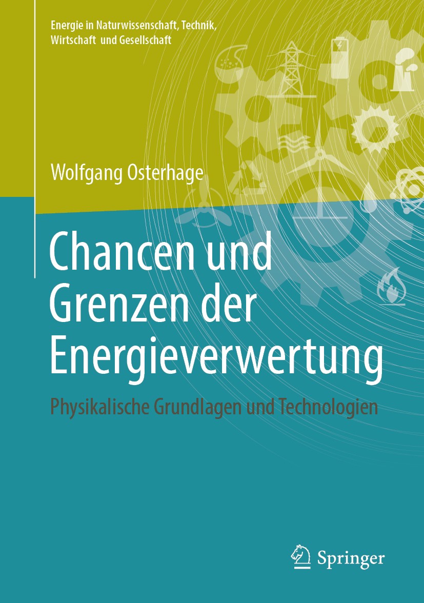 Titlebook: Chancen und Grenzen der Energieverwertung; Physikalische Grundl Wolfgang Osterhage Book 2019 Springer Fachmedien Wiesbaden GmbH, ein Teil v Titlebook: Chancen und Grenzen der Energieverwertung; Physikalische Grundl Wolfgang Osterhage Book 2019 Springer Fachmedien Wiesbaden GmbH, ein Teil v