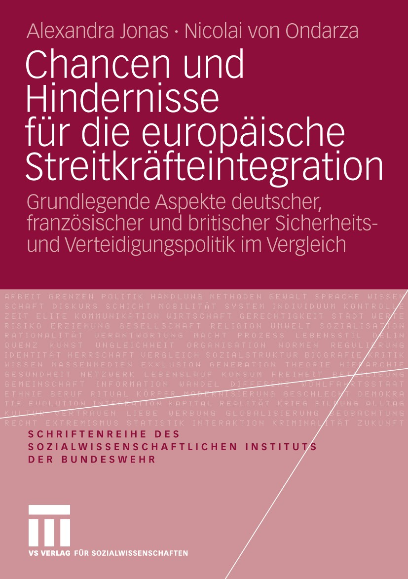 Titlebook: Chancen und Hindernisse für die europäische Streitkräfteintegration; Grundlegende Aspekte Alexandra Jonas,Nicolai Ondarza Book 2010 VS Verl Titlebook: Chancen und Hindernisse für die europäische Streitkräfteintegration; Grundlegende Aspekte Alexandra Jonas,Nicolai Ondarza Book 2010 VS Verl