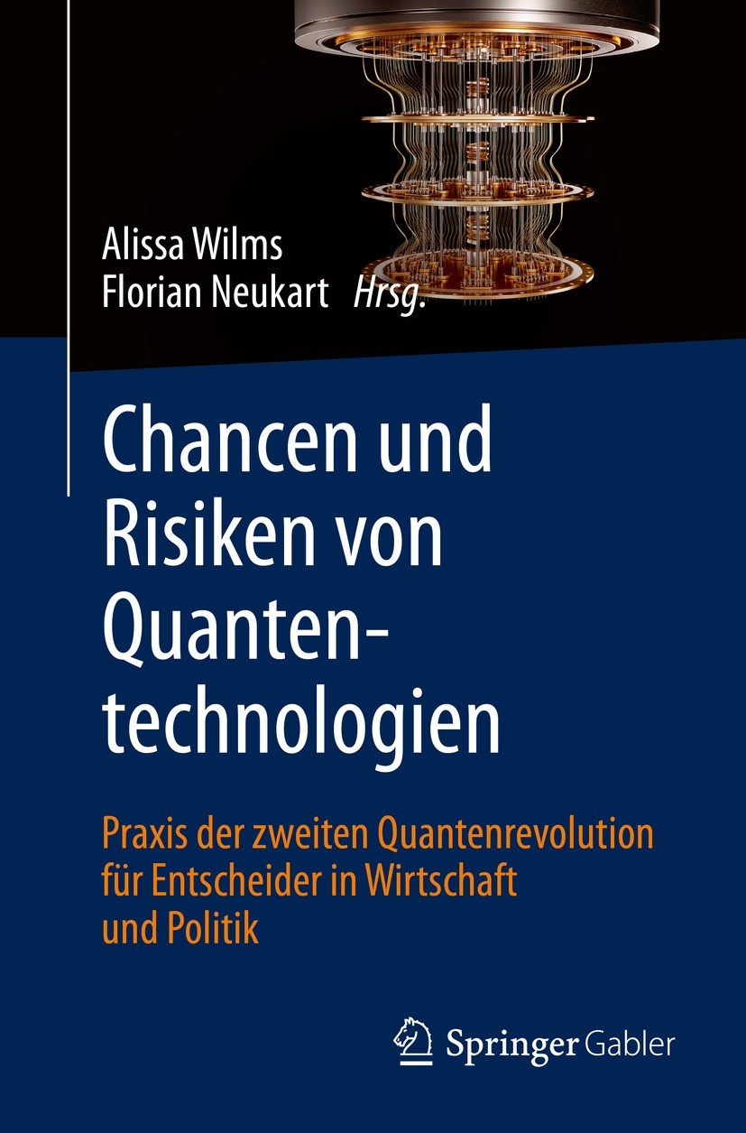 Titlebook: Chancen und Risiken von Quantentechnologien; Praxis der zweiten Q Alissa Wilms,Florian Neukart Book 2022 Der/die Herausgeber bzw. der/die A Titlebook: Chancen und Risiken von Quantentechnologien; Praxis der zweiten Q Alissa Wilms,Florian Neukart Book 2022 Der/die Herausgeber bzw. der/die A