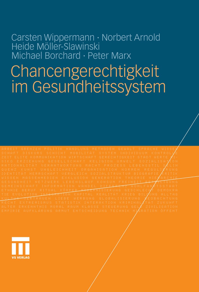 Titlebook: Chancengerechtigkeit im Gesundheitssystem; Carsten Wippermann,Norbert Arnold,Peter Marx Book 2011 VS Verlag für Sozialwissenschaften | Spr Titlebook: Chancengerechtigkeit im Gesundheitssystem; Carsten Wippermann,Norbert Arnold,Peter Marx Book 2011 VS Verlag für Sozialwissenschaften | Spr
