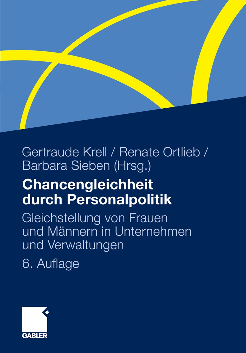 Titlebook: Chancengleichheit durch Personalpolitik; Gleichstellung von F Gertraude Krell (pensionierte Professorin für Betr Book 2011Latest edition Ga Titlebook: Chancengleichheit durch Personalpolitik; Gleichstellung von F Gertraude Krell (pensionierte Professorin für Betr Book 2011Latest edition Ga