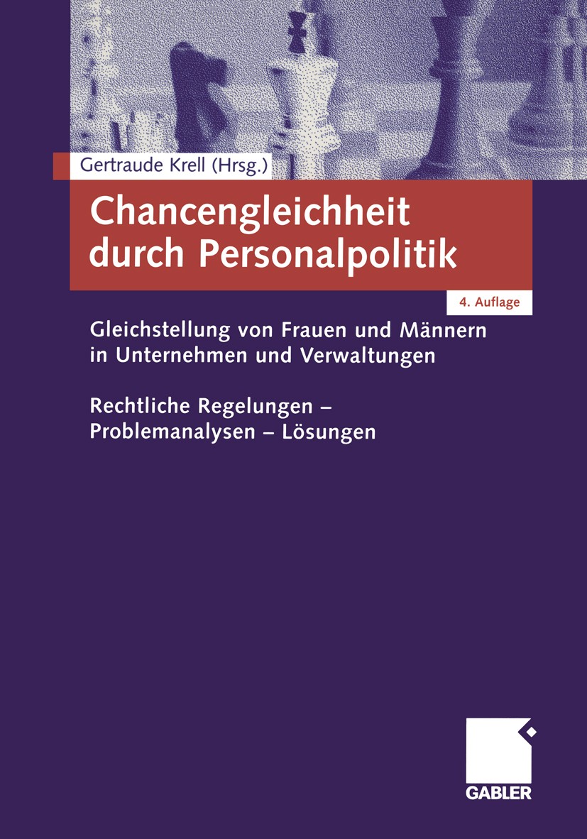 Titlebook: Chancengleichheit durch Personalpolitik; Gleichstellung von F Gertraude Krell (lehrt Betriebswirtschaftslehre, i Book 20044th edition Sprin Titlebook: Chancengleichheit durch Personalpolitik; Gleichstellung von F Gertraude Krell (lehrt Betriebswirtschaftslehre, i Book 20044th edition Sprin