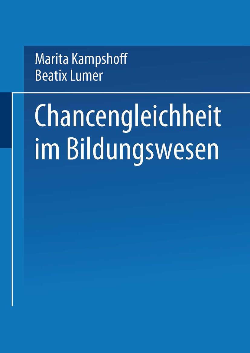 Titlebook: Chancengleichheit im Bildungswesen; Marita Kampshoff,Beatrix Lumer Book 2002 Springer Fachmedien Wiesbaden 2002 Ausbildung.Bildung.Bildung Titlebook: Chancengleichheit im Bildungswesen; Marita Kampshoff,Beatrix Lumer Book 2002 Springer Fachmedien Wiesbaden 2002 Ausbildung.Bildung.Bildung
