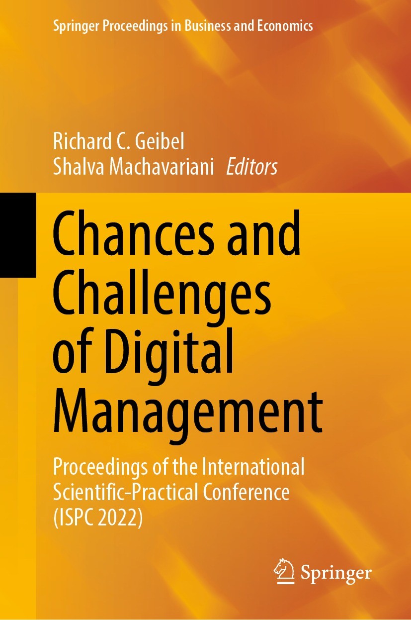 Titlebook: Chances and Challenges of Digital Management; Proceedings of the I Richard C. Geibel,Shalva Machavariani Conference proceedings 2023 The Ed Titlebook: Chances and Challenges of Digital Management; Proceedings of the I Richard C. Geibel,Shalva Machavariani Conference proceedings 2023 The Ed