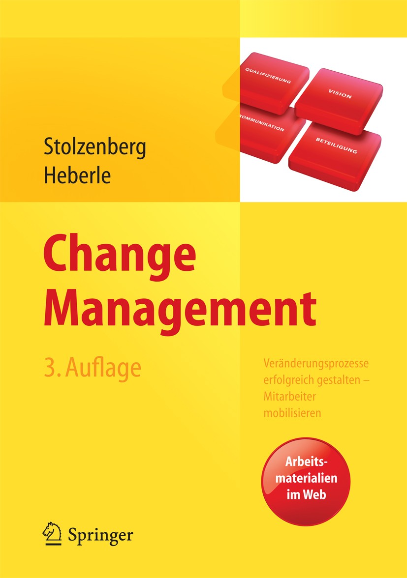 Titlebook: Change Management; Veränderungsprozesse Kerstin Stolzenberg,Krischan Heberle Book 20133rd edition Springer-Verlag Berlin Heidelberg 2013 Ar Titlebook: Change Management; Veränderungsprozesse Kerstin Stolzenberg,Krischan Heberle Book 20133rd edition Springer-Verlag Berlin Heidelberg 2013 Ar