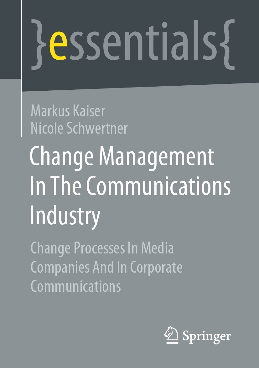 Titlebook: Change Management In The Communications Industry; Change Processes In Markus Kaiser,Nicole Schwertner Book 2022 Springer Fachmedien Wiesba Titlebook: Change Management In The Communications Industry; Change Processes In Markus Kaiser,Nicole Schwertner Book 2022 Springer Fachmedien Wiesba
