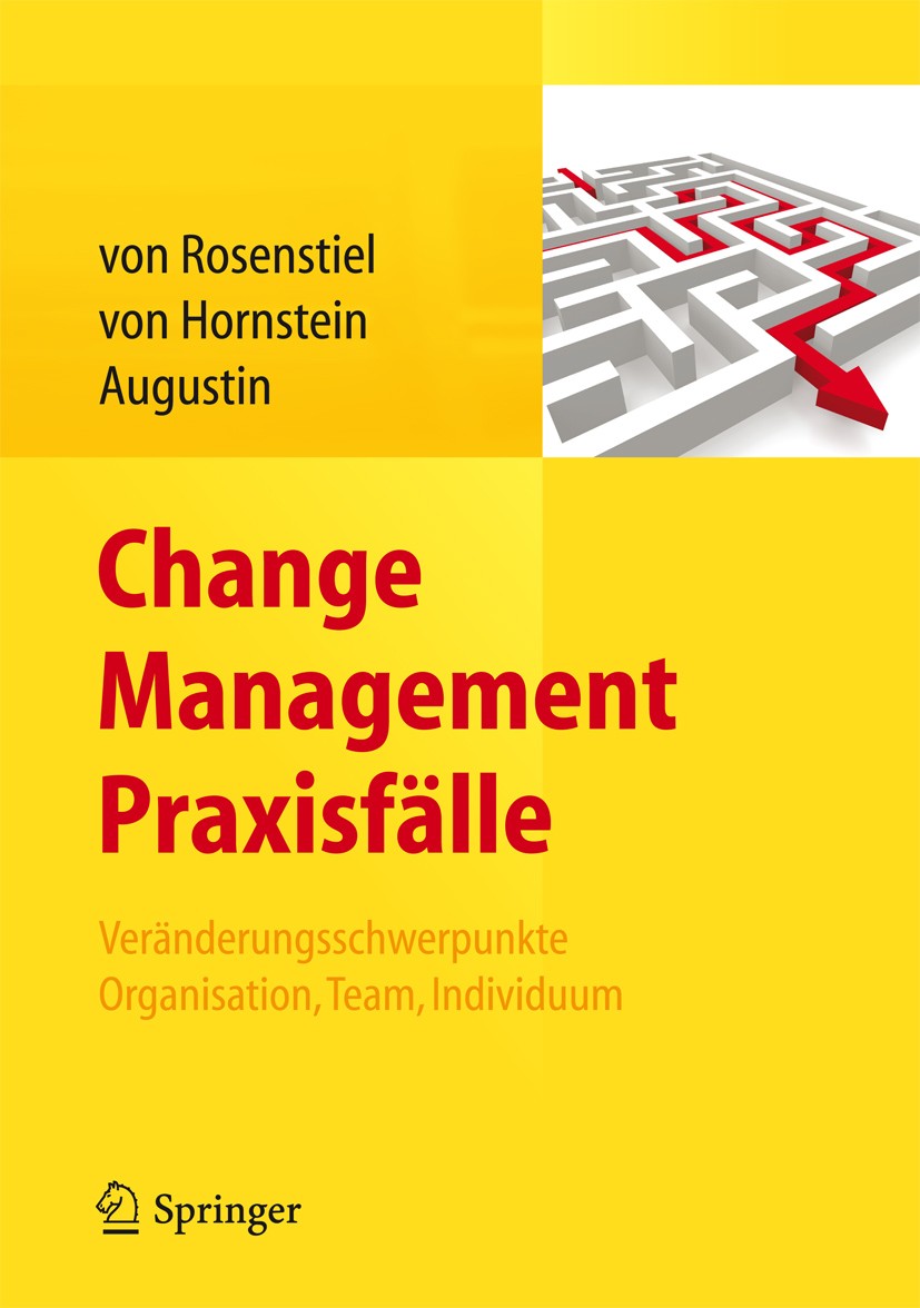 Titlebook: Change Management Praxisfälle; Veränderungsschwerpu Lutz von Rosenstiel,Elisabeth von Hornstein,Siegfr Book 2012 Springer-Verlag Berlin Hei Titlebook: Change Management Praxisfälle; Veränderungsschwerpu Lutz von Rosenstiel,Elisabeth von Hornstein,Siegfr Book 2012 Springer-Verlag Berlin Hei