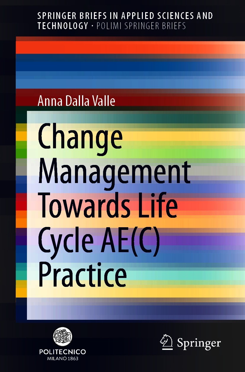Titlebook: Change Management Towards Life Cycle AE(C) Practice; Anna Dalla Valle Book 2021 The Author(s), under exclusive license to Springer Nature Titlebook: Change Management Towards Life Cycle AE(C) Practice; Anna Dalla Valle Book 2021 The Author(s), under exclusive license to Springer Nature
