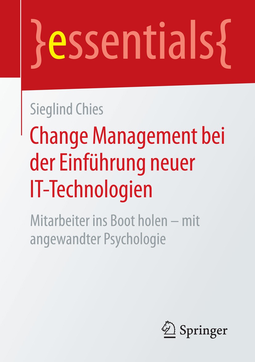 Titlebook: Change Management bei der Einführung neuer IT-Technologien; Mitarbeiter ins Boot Sieglind Chies Book 2016 Springer Fachmedien Wiesbaden Gmb Titlebook: Change Management bei der Einführung neuer IT-Technologien; Mitarbeiter ins Boot Sieglind Chies Book 2016 Springer Fachmedien Wiesbaden Gmb