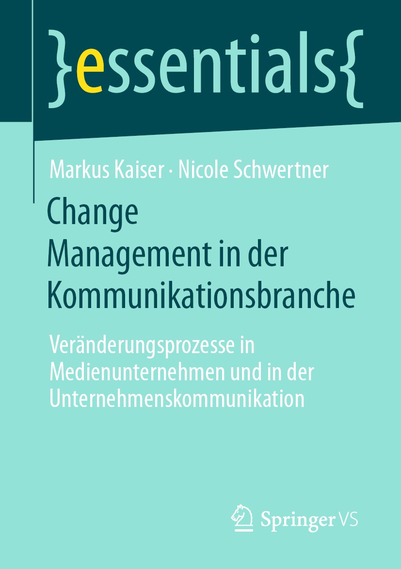 Titlebook: Change Management in der Kommunikationsbranche; Veränderungsprozesse Markus Kaiser,Nicole Schwertner Book 2020 Springer Fachmedien Wiesbade Titlebook: Change Management in der Kommunikationsbranche; Veränderungsprozesse Markus Kaiser,Nicole Schwertner Book 2020 Springer Fachmedien Wiesbade