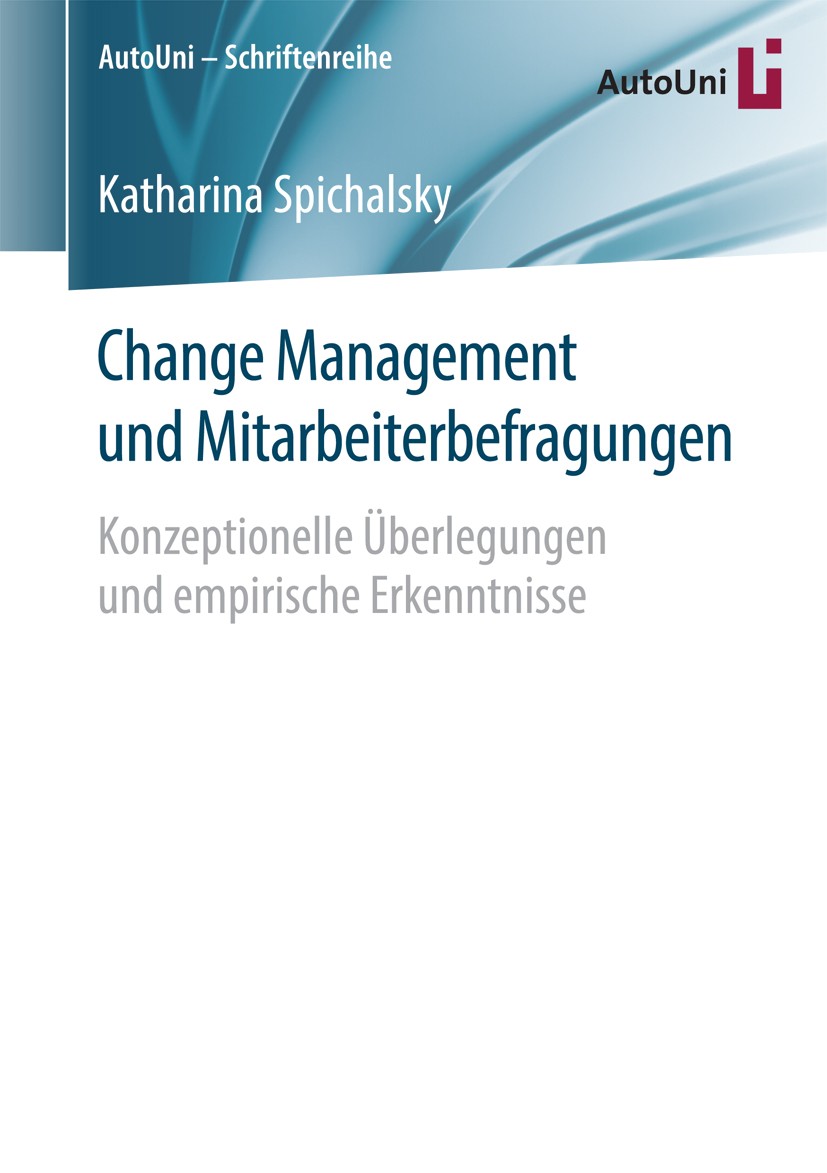 Titlebook: Change Management und Mitarbeiterbefragungen; Konzeptionelle Überl Katharina Spichalsky Book 2016 Springer Fachmedien Wiesbaden 2016 Rubiko Titlebook: Change Management und Mitarbeiterbefragungen; Konzeptionelle Überl Katharina Spichalsky Book 2016 Springer Fachmedien Wiesbaden 2016 Rubiko