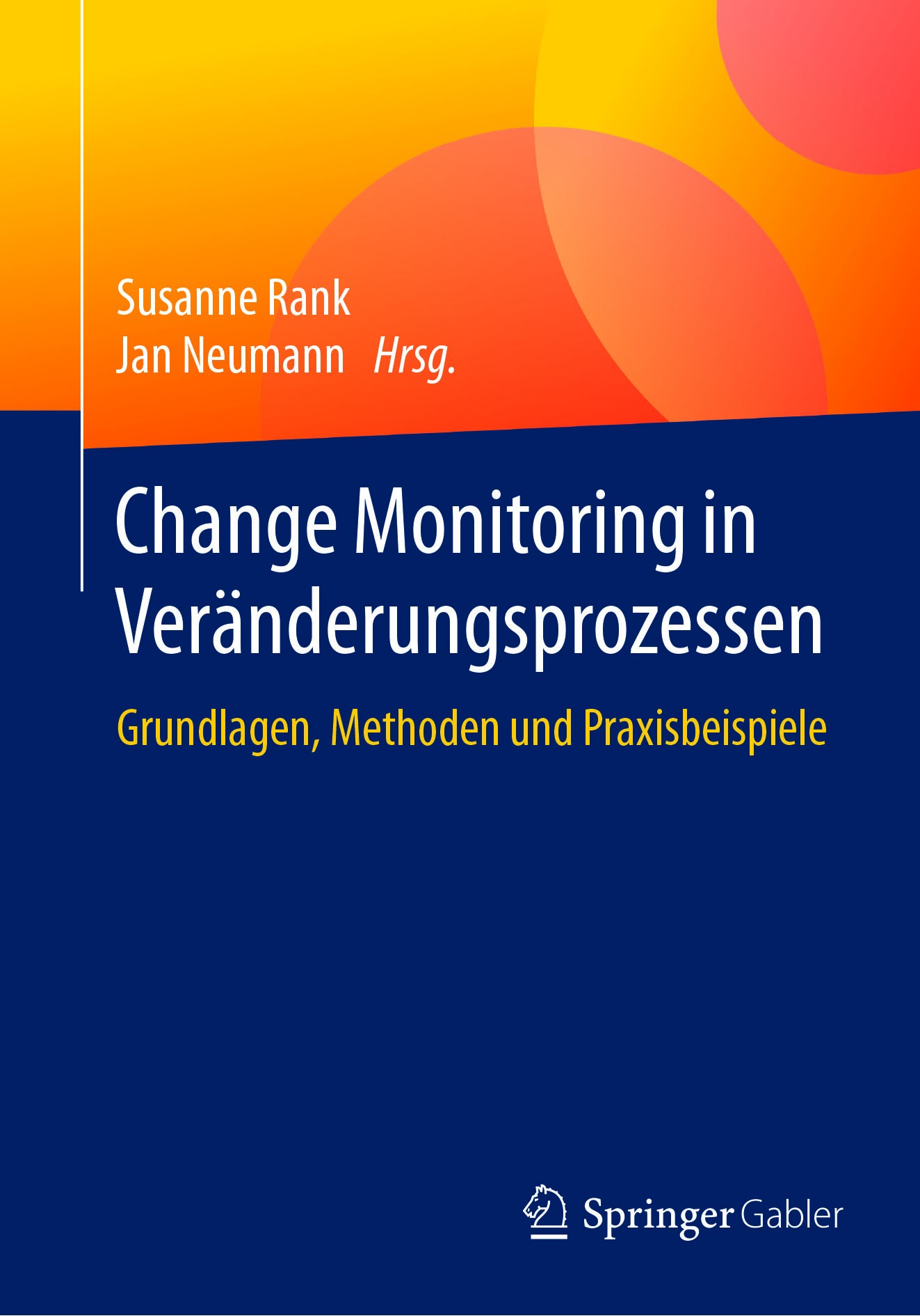 Titlebook: Change Monitoring in Veränderungsprozessen; Grundlagen, Methoden Susanne Rank,Jan Neumann Book 2017 Springer Fachmedien Wiesbaden GmbH 2017 Titlebook: Change Monitoring in Veränderungsprozessen; Grundlagen, Methoden Susanne Rank,Jan Neumann Book 2017 Springer Fachmedien Wiesbaden GmbH 2017