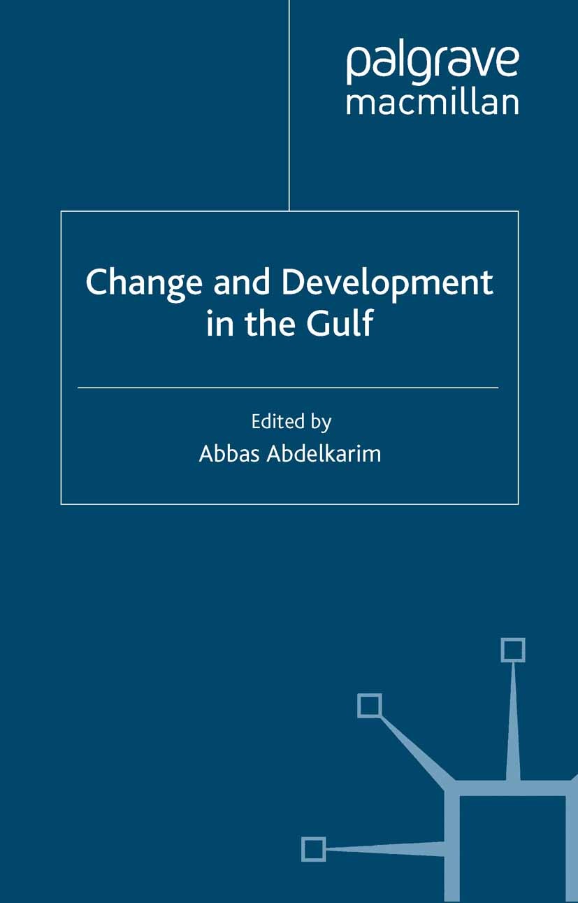 Titlebook: Change and Development in the Gulf; Abbas Abdelkarim (Senior Lecturer) Book 1999 Palgrave Macmillan, a division of Macmillan Publishers Li Titlebook: Change and Development in the Gulf; Abbas Abdelkarim (Senior Lecturer) Book 1999 Palgrave Macmillan, a division of Macmillan Publishers Li
