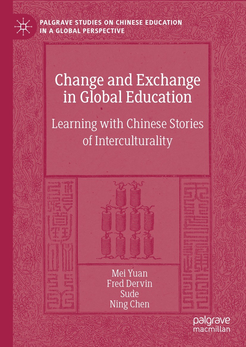 Titlebook: Change and Exchange in Global Education; Learning with Chines Mei Yuan,Fred Dervin,Ning Chen Book 2022 The Editor(s) (if applicable) and Th Titlebook: Change and Exchange in Global Education; Learning with Chines Mei Yuan,Fred Dervin,Ning Chen Book 2022 The Editor(s) (if applicable) and Th