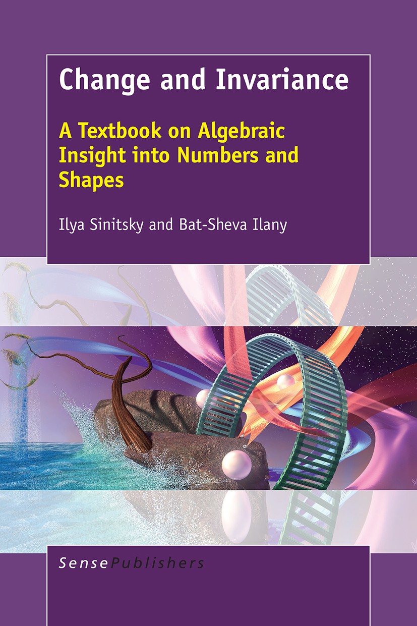 Titlebook: Change and Invariance; A Textbook on Algebr Ilya Sinitsky,Bat-Sheva Ilany Book 2016 SensePublishers-Rotterdam, The Netherlands 2016 Change Titlebook: Change and Invariance; A Textbook on Algebr Ilya Sinitsky,Bat-Sheva Ilany Book 2016 SensePublishers-Rotterdam, The Netherlands 2016 Change