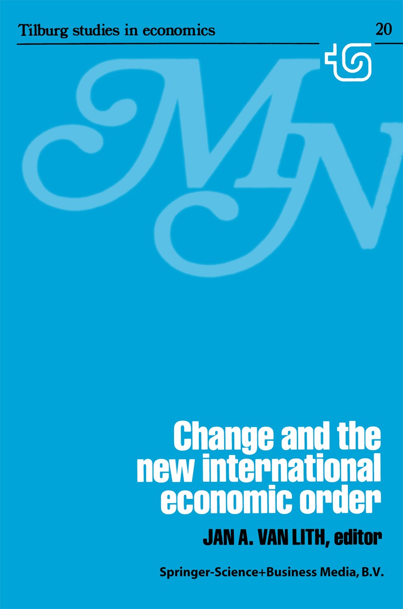 Titlebook: Change and the New International Economic Order; Jan A. Lith Book 1979 Springer Science+Business Media Dordrecht 1979 Multinational Enterp Titlebook: Change and the New International Economic Order; Jan A. Lith Book 1979 Springer Science+Business Media Dordrecht 1979 Multinational Enterp