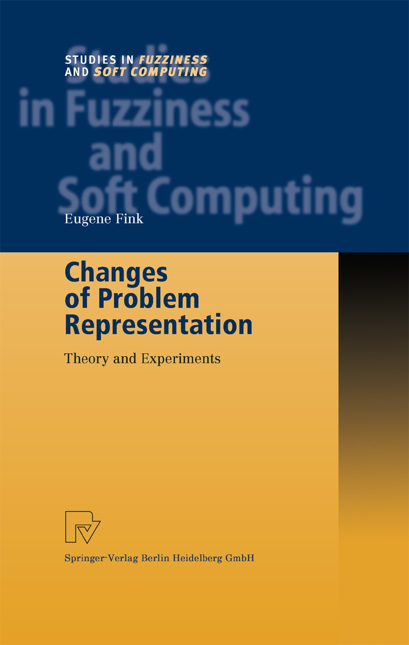 Titlebook: Changes of Problem Representation; Theory and Experimen Eugene Fink Book 2002 Springer-Verlag Berlin Heidelberg 2002 Extension.Performance. Titlebook: Changes of Problem Representation; Theory and Experimen Eugene Fink Book 2002 Springer-Verlag Berlin Heidelberg 2002 Extension.Performance.