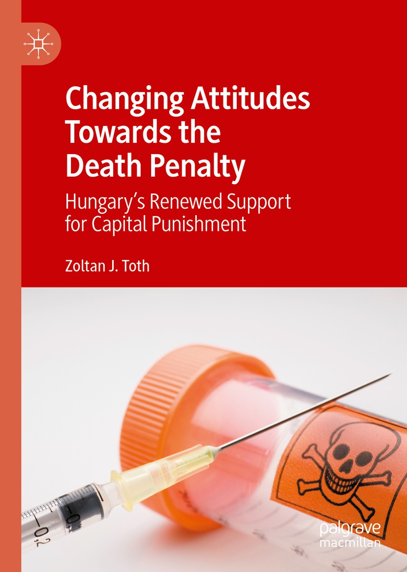 Titlebook: Changing Attitudes Towards the Death Penalty; Hungary’s Renewed Su Zoltan J. Toth Book 2020 The Editor(s) (if applicable) and The Author(s) Titlebook: Changing Attitudes Towards the Death Penalty; Hungary’s Renewed Su Zoltan J. Toth Book 2020 The Editor(s) (if applicable) and The Author(s)