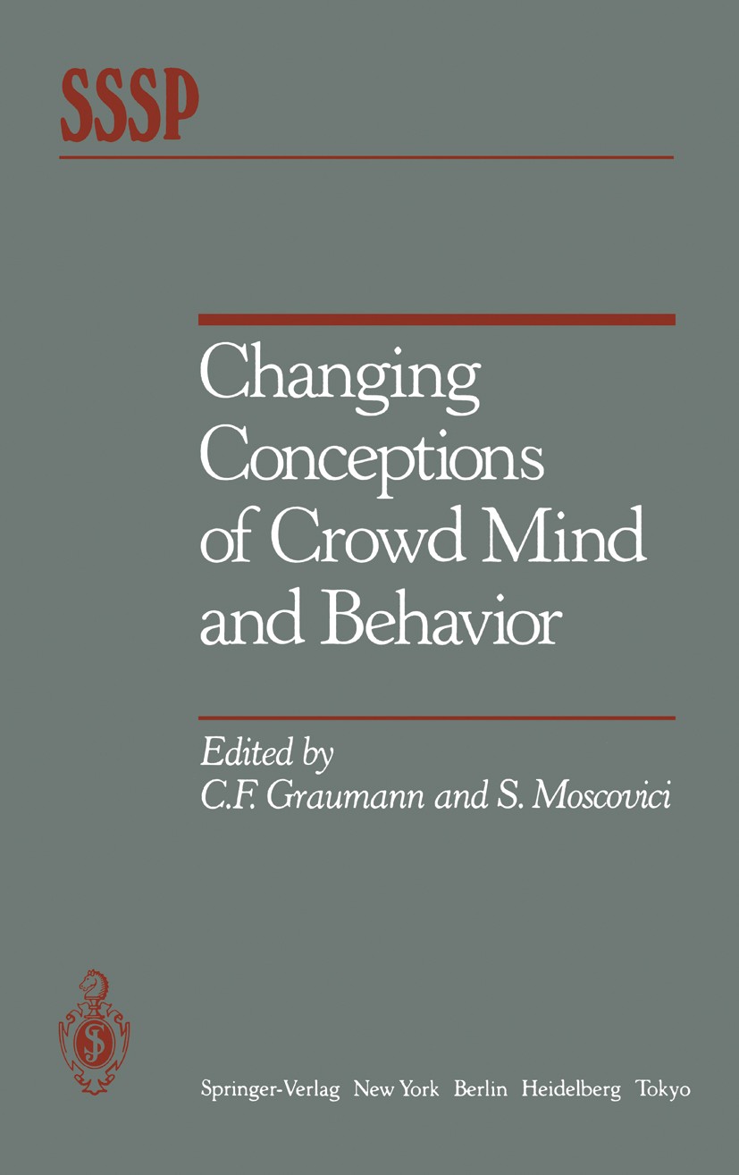 Titlebook: Changing Conceptions of Crowd Mind and Behavior; Carl F. Graumann,Serge Moscovici Book 1986 Springer-Verlag New York Inc. 1986 Behavior.Se Titlebook: Changing Conceptions of Crowd Mind and Behavior; Carl F. Graumann,Serge Moscovici Book 1986 Springer-Verlag New York Inc. 1986 Behavior.Se