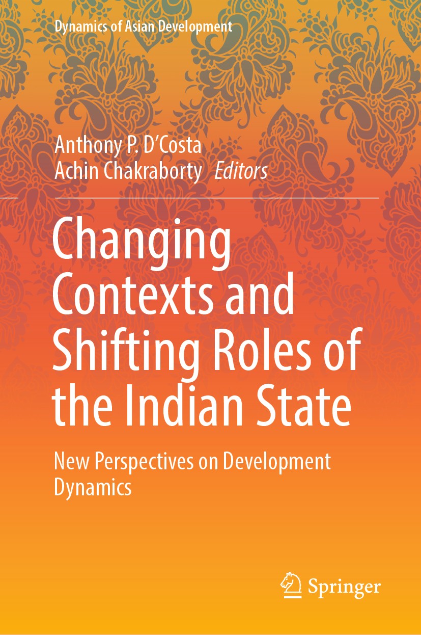 Titlebook: Changing Contexts and Shifting Roles of the Indian State; New Perspectives on Anthony P. D’Costa,Achin Chakraborty Book 2019 Springer Natu Titlebook: Changing Contexts and Shifting Roles of the Indian State; New Perspectives on Anthony P. D’Costa,Achin Chakraborty Book 2019 Springer Natu
