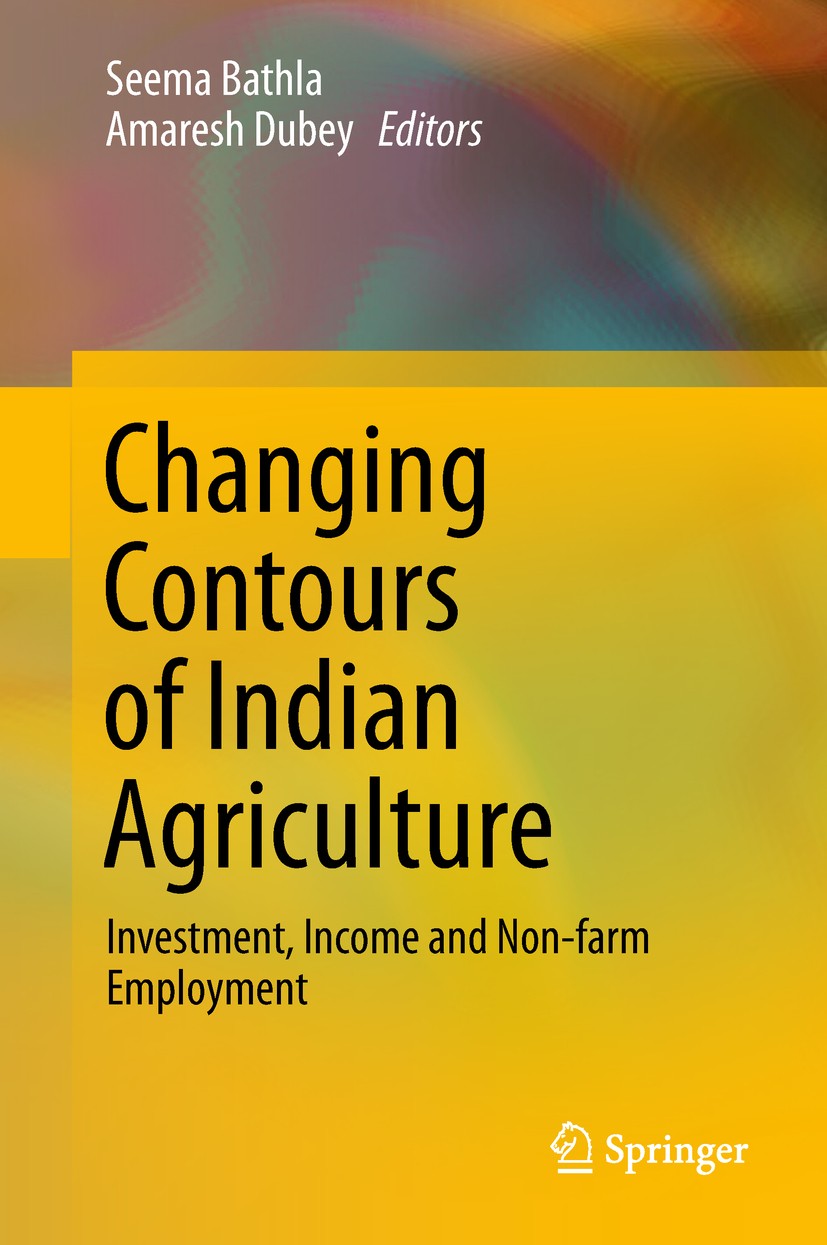 Titlebook: Changing Contours of Indian Agriculture; Investment, Income a Seema Bathla,Amaresh Dubey Book 2017 Springer Nature Singapore Pte Ltd. 2017 Titlebook: Changing Contours of Indian Agriculture; Investment, Income a Seema Bathla,Amaresh Dubey Book 2017 Springer Nature Singapore Pte Ltd. 2017