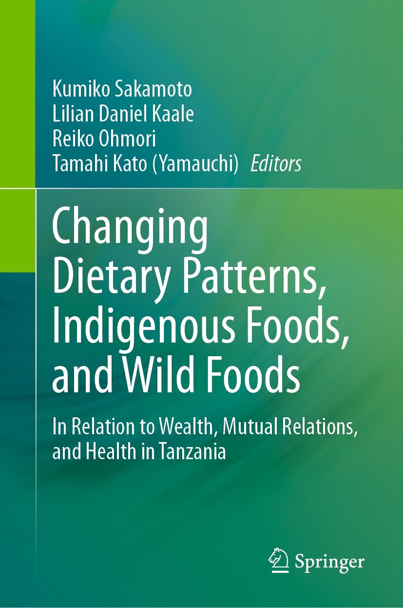 Titlebook: Changing Dietary Patterns, Indigenous Foods, and Wild Foods; In Relation to Wealt Kumiko Sakamoto,Lilian Daniel Kaale,Tamahi Kato (Y Book 2 Titlebook: Changing Dietary Patterns, Indigenous Foods, and Wild Foods; In Relation to Wealt Kumiko Sakamoto,Lilian Daniel Kaale,Tamahi Kato (Y Book 2
